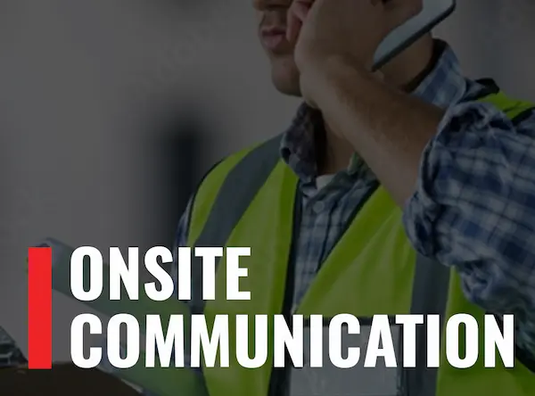 Image of a man in a reflective vest on a call with the words "Onsite Communication"